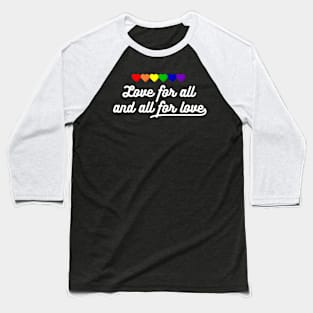 Love for all, and all for love Baseball T-Shirt